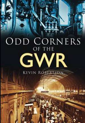 Robertson, K: Odd Corners of the GWR de Kevin Robertson