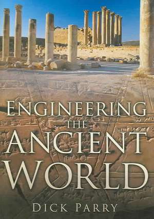 Engineering the Ancient World de Dick Parry