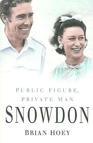 Snowdon: Public Figure, Private Man de Brian Hoey