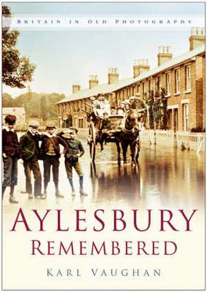 Aylesbury Remembered de Karl Vaughan