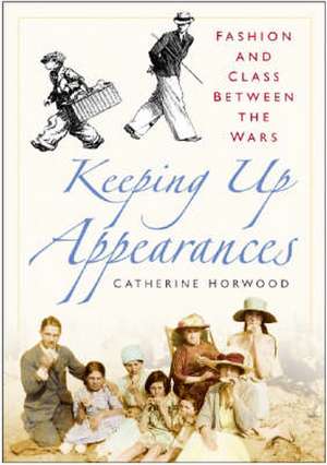 Keeping Up Appearances de Catherine Horwood