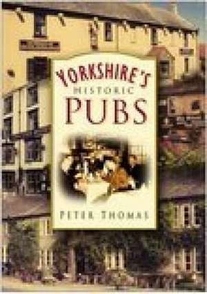 Thomas, P: Yorkshire's Historic Pubs de Chris Thomas