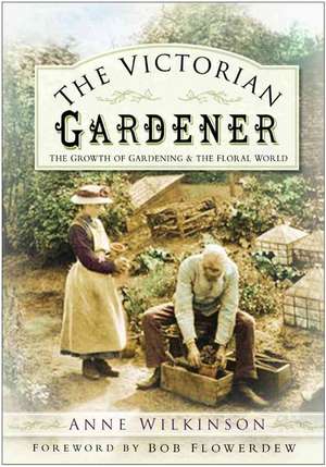 The Victorian Gardener de Anne Wilkinson