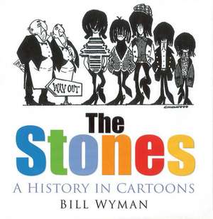 The Stones: A History in Cartoons de Bill Wyman