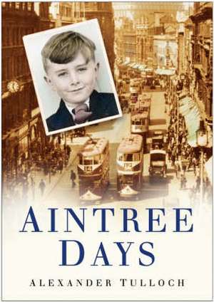 Tulloch, A: Aintree Days de Alexander Tulloch