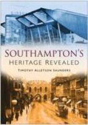 Southampton Heritage Revealed de Timothy Alletson Saunders