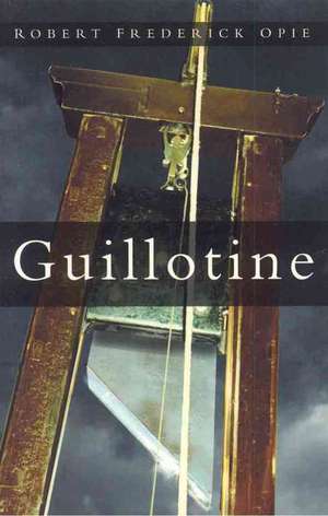 Guillotine de Robert Frederick Opie