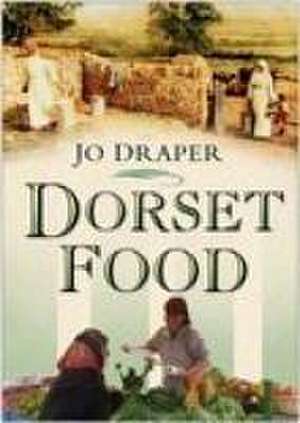 Draper, J: Dorset Food de Jo Draper