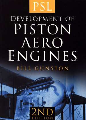 Development of Piston Aero Engines de Bill Gunston