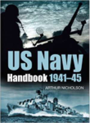 US Navy Handbook 1941-1945 de Arthur C. Nicholson