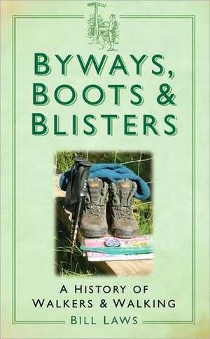 Laws, B: Byways, Boots and Blisters de Bill Laws