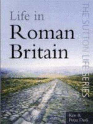 Life in Roman Britain de Ken Dark