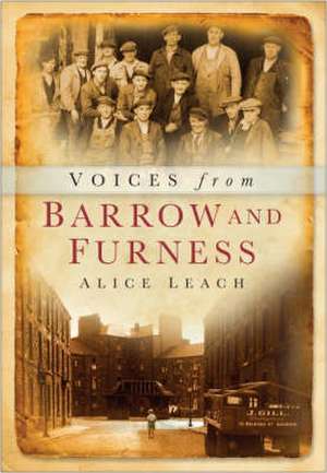 Voices of Barrow and Furness de Alice Leach