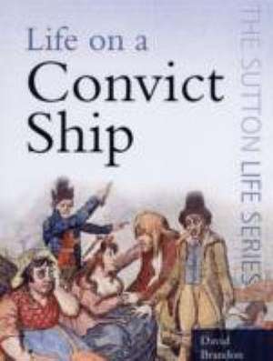 Life On A Convict Ship de David Brandon