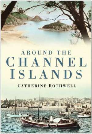 Around the Channel Islands: Liverpool in the 1950s and 60s de CATHERINE ROTHWELL