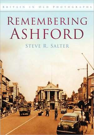 Remembering Ashford in Old Photographs: Liverpool in the 1950s and 60s de Steve R. Salter