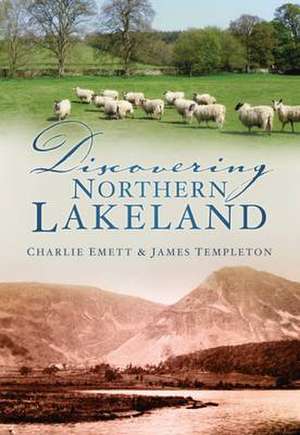 Emett, C: Discovering Northern Lakeland de James Templeton