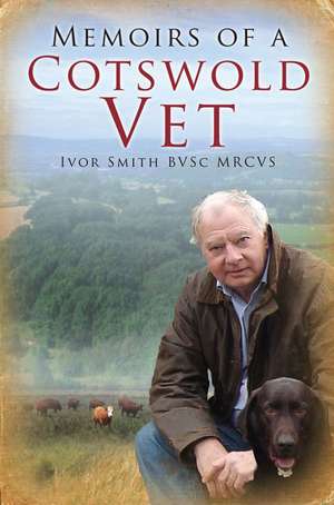 Memoirs of a Cotswold Vet de Ivor Smith