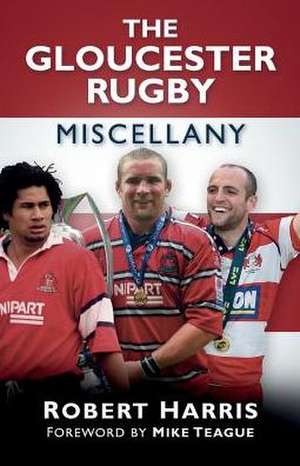 The Gloucester Rugby Miscellany de Robert Harris