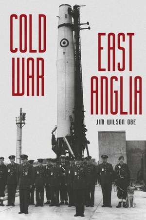 Cold War: East Anglia de Jim Paulsen