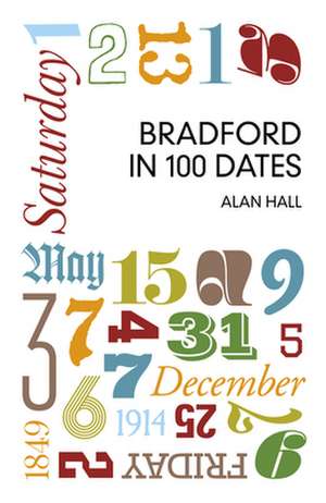 Bradford in 100 Dates de Alan Hall