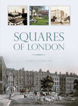 Squares of London: Remembering 1914-18 de John Coulter