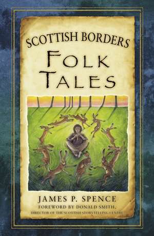 Scottish Borders Folk Tales de James P. Spence