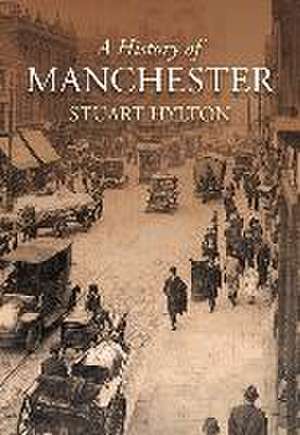 A History of Manchester de Stuart Hylton