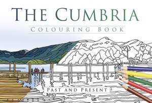 The Cumbria Colouring Book: Past & Present de The History Press