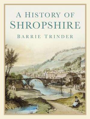 A History of Shropshire de Barrie Trinder