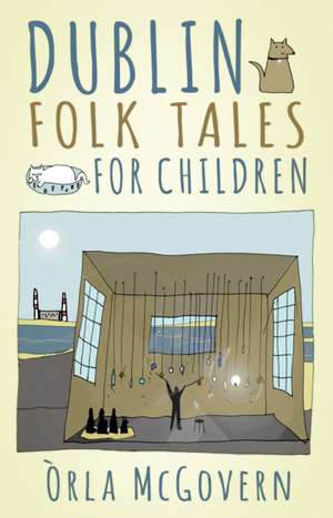 Dublin Folk Tales for Children de Orla Mc Govern