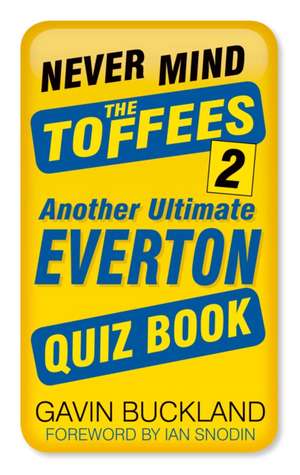 Never Mind the Toffees 2 de Gavin Buckland