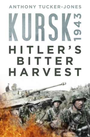 Kursk 1943 de Anthony Tucker-Jones