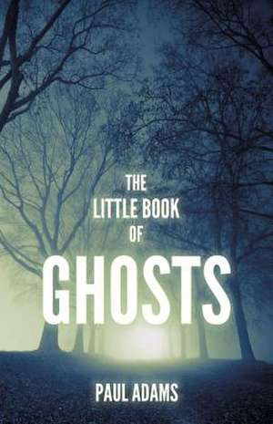 The Little Book of Ghosts de Paul Adam