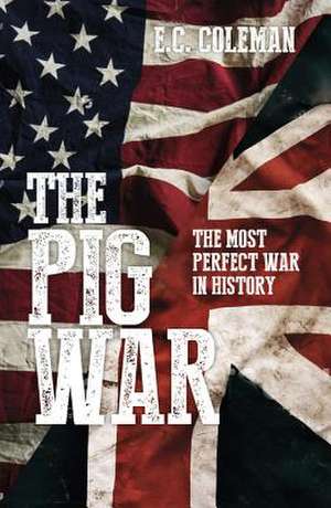 The Pig War de E C Coleman