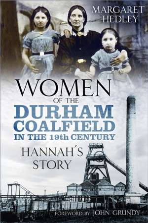 Women of the Durham Coalfield in the 19th Century de Margaret Hedley