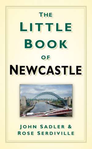 The Little Book of Newcastle de John Sadler