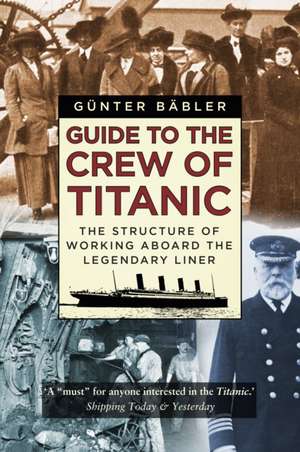 Guide to the Crew of Titanic de Günter Bäbler