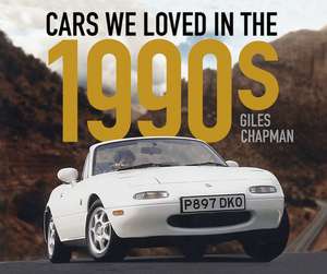 Cars We Loved in the 1990s de Giles Chapman