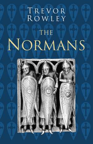 The Normans: Classic Histories Series de Trevor Rowley