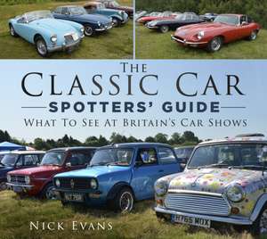 The Classic Car Spotters' Guide: What to See at Britain's Car Shows de Nick Evans