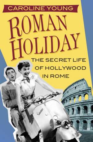 Roman Holiday de Caroline Young