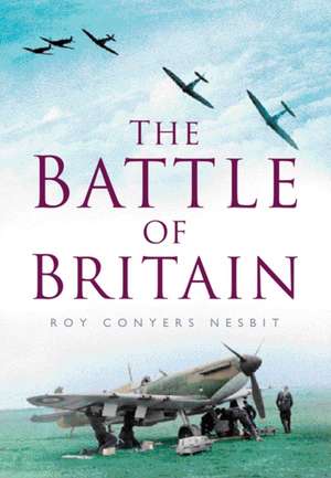 The Battle of Britain de Roy Conyers Nesbit