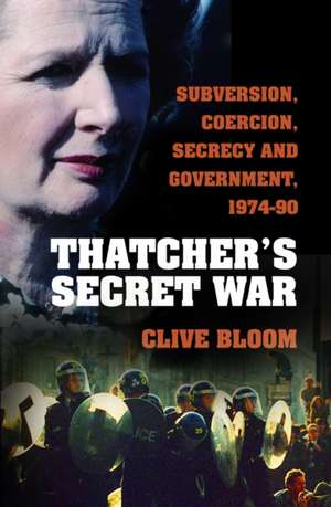 Thatcher's Secret War de Clive Bloom