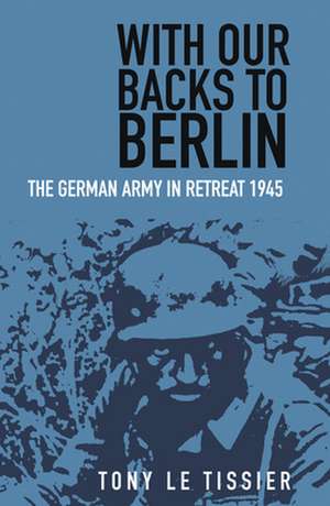 With Our Backs to Berlin de Tony Tissier