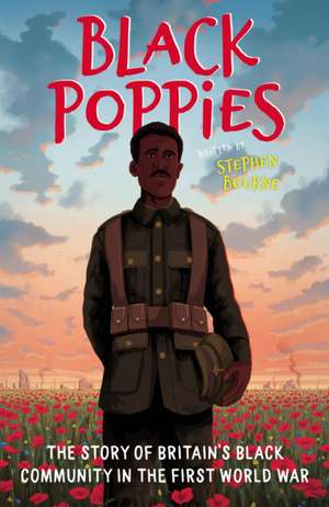 Black Poppies: The Story of Britain's Black Community in the First World War de Stephen Bourne