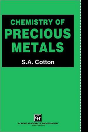 Chemistry of Precious Metals de S.A. Cotton