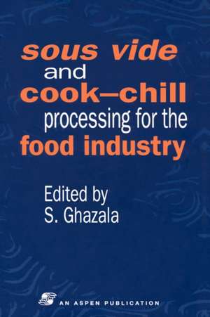 Sous Vide and Cook-Chill Processing for the Food Industry de Sue Ghazala