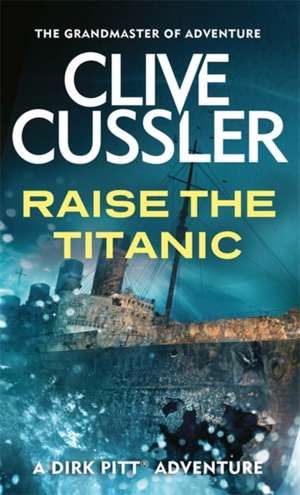 Cussler, C: Raise the Titanic de Clive Cussler