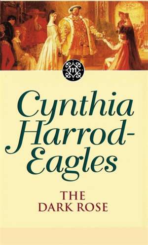 The Dark Rose de Cynthia Harrod-Eagles